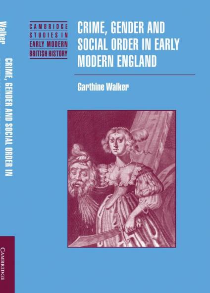 Crime Gender and Social Order in Early Modern England