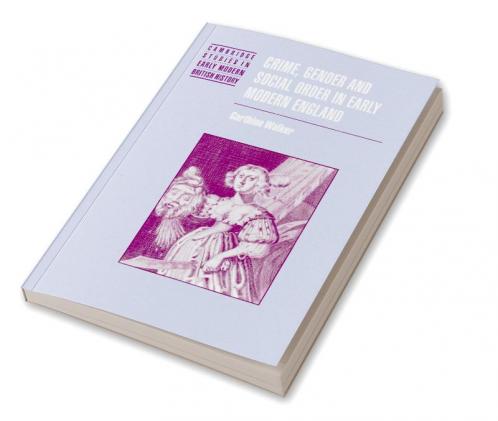 Crime Gender and Social Order in Early Modern England