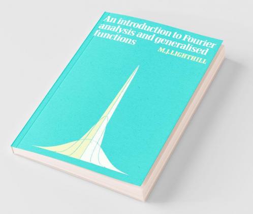 An Introduction to Fourier Analysis and Generalised Functions