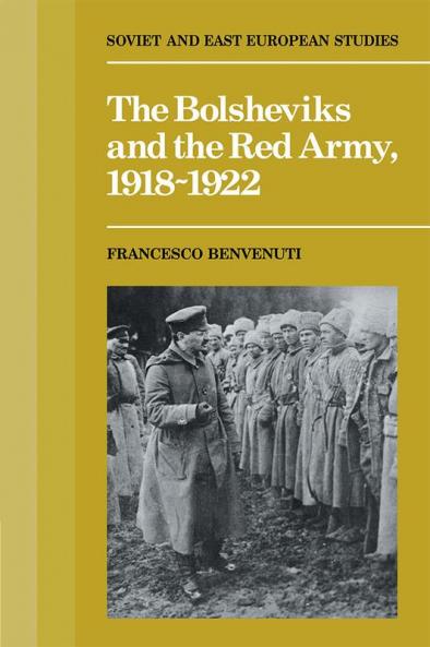 The Bolsheviks and the Red Army 1918 1921