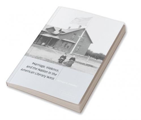 Marriage Violence and the Nation in the American Literary West