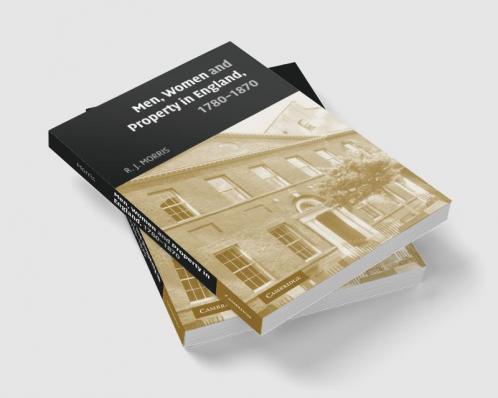 Men Women and Property in England 1780 1870