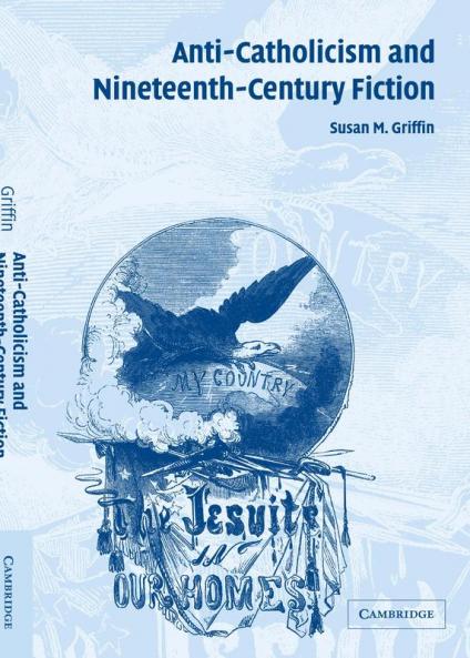 Anti-Catholicism and Nineteenth-Century Fiction