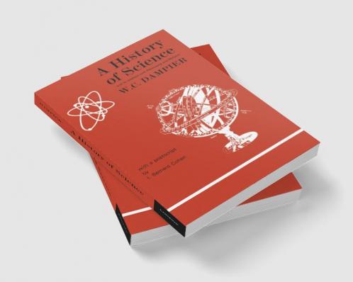 A History of Science and Its Relations with Philosophy and Religion