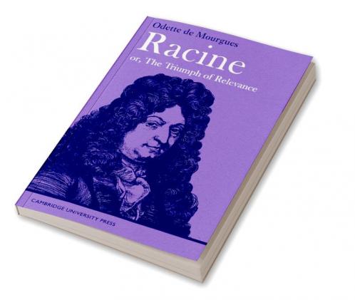 Racine Or the Triumph of Relevance