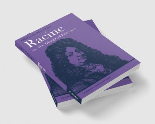Racine Or the Triumph of Relevance