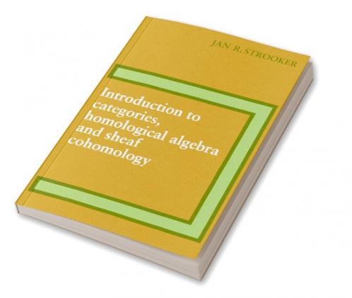 Introduction to Categories Homological Algebra and Sheaf Cohomology