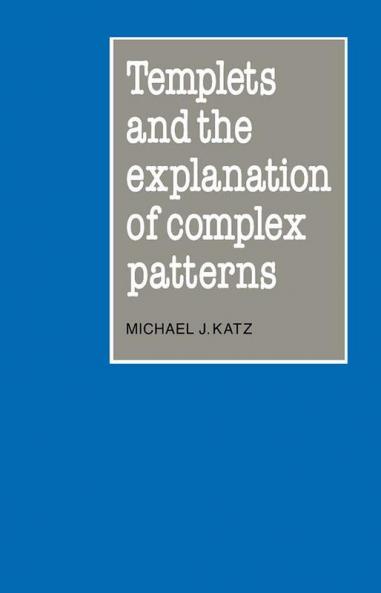Templets and the Explanation of Complex Patterns