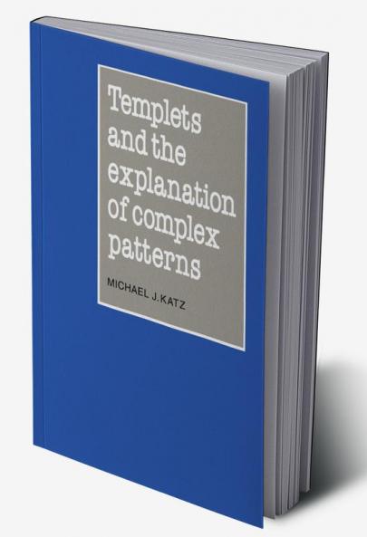 Templets and the Explanation of Complex Patterns
