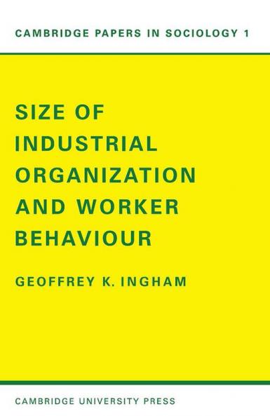 Size of Industrial Organisation and Worker Behaviour