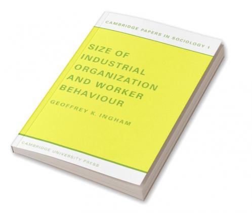 Size of Industrial Organisation and Worker Behaviour
