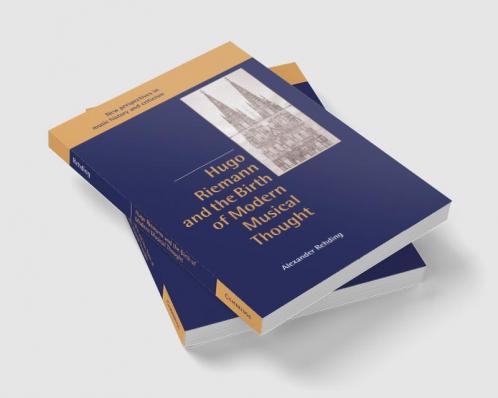 Hugo Riemann and the Birth of Modern Musical Thought
