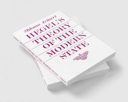 Hegel's Theory of the Modern State