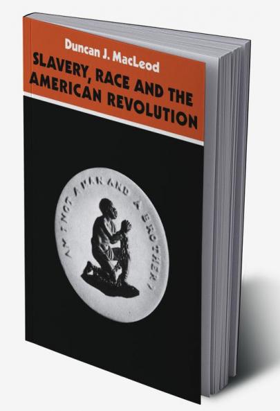 Slavery Race and the American Revolution