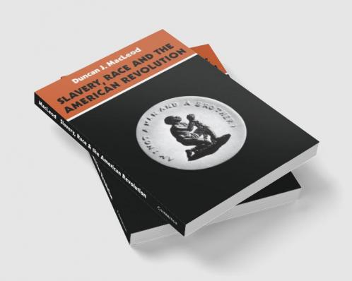 Slavery Race and the American Revolution