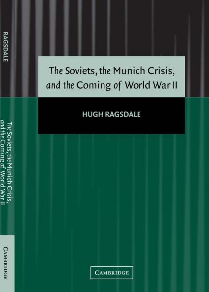 The Soviets the Munich Crisis and the Coming of World War II
