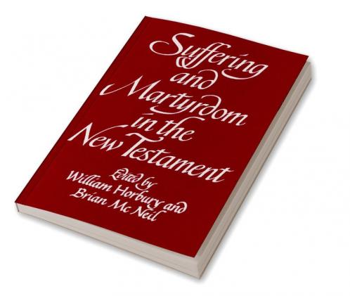 Suffering and Martyrdom in the New Testament
