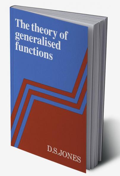 The Theory of Generalised Functions
