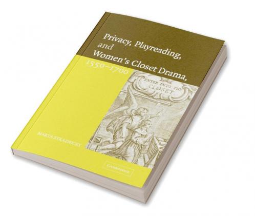 Privacy Playreading and Women's Closet Drama 1550 1700