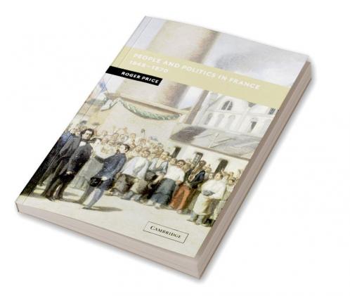 People and Politics in France 1848 1870