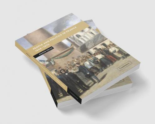 People and Politics in France 1848 1870