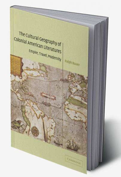 The Cultural Geography of Colonial American Literatures