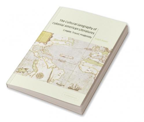 The Cultural Geography of Colonial American Literatures