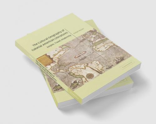 The Cultural Geography of Colonial American Literatures