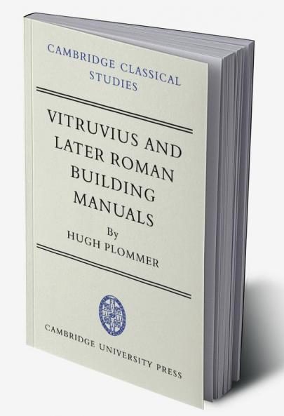 Vitruvius and Later Roman Building Manuals