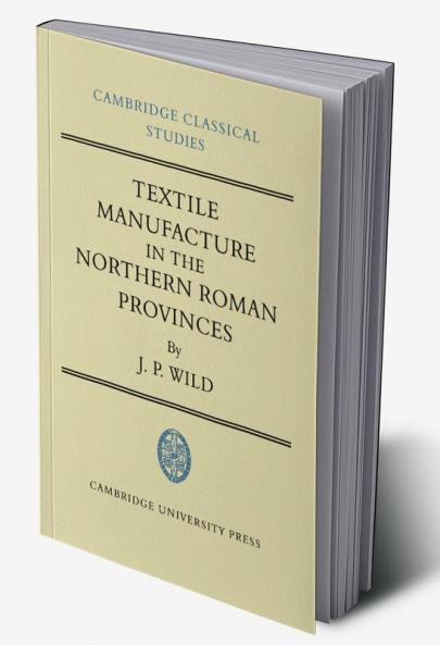 Textile Manufacture in the Northern Roman Provinces