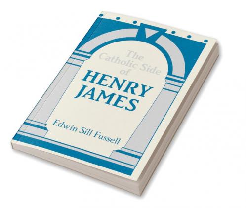 The Catholic Side of Henry James