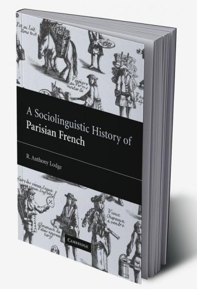 A Sociolinguistic History of Parisian French