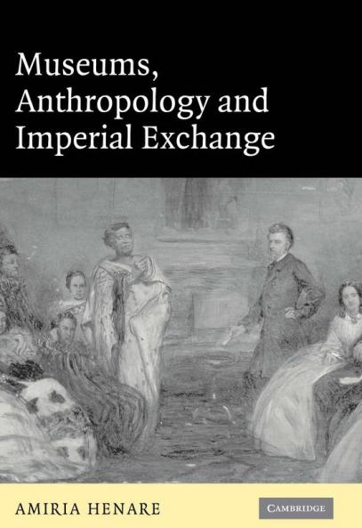 Museums Anthropology and Imperial Exchange