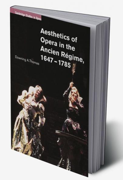 Aesthetics of Opera in the Ancien Regime 1647 1785