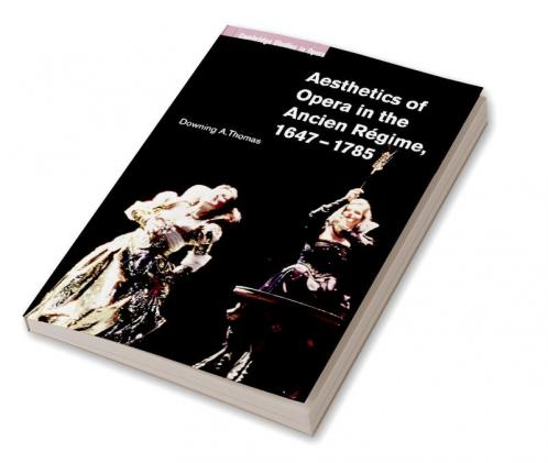 Aesthetics of Opera in the Ancien Regime 1647 1785