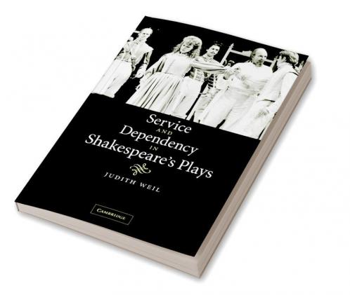 Service and Dependency in Shakespeare's Plays