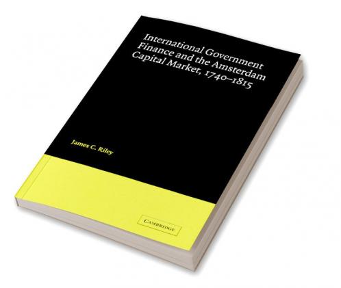 International Government Finance and the Amsterdam Capital Market 1740-1815