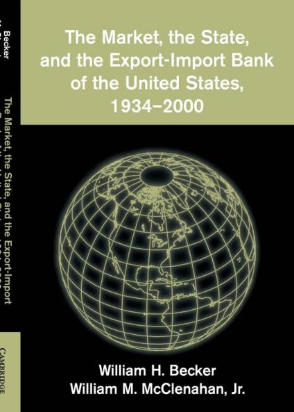 The Market the State and the Export-Import Bank of the United States 1934 2000