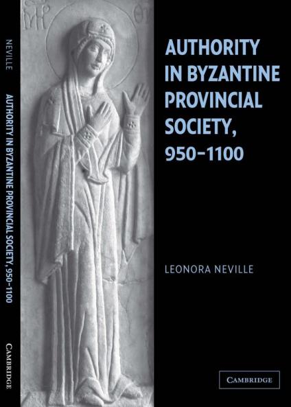 Authority in Byzantine Provincial Society 950 1100