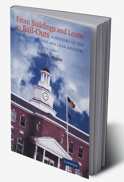 From Buildings and Loans to Bail-Outs
