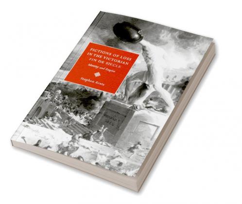 Fictions of Loss in the Victorian Fin de Si Cle
