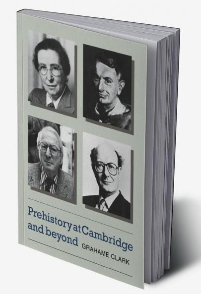 Prehistory at Cambridge and Beyond