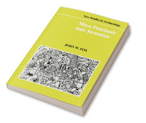 Maya Postclassic State Formation