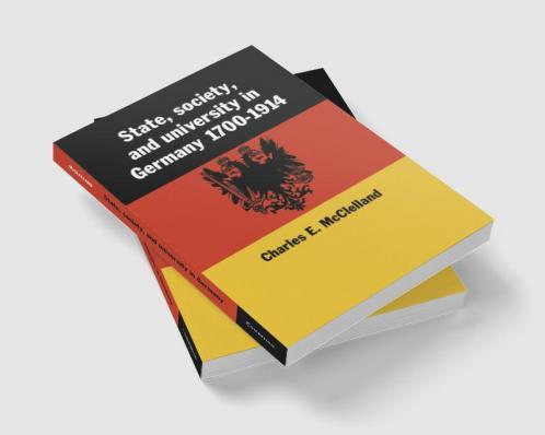 State Society and University in Germany 1700 1914