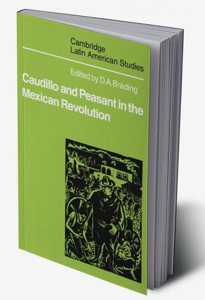 Caudillo and Peasant in the Mexican Revolution