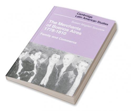 Merchants of Buenos Aires 1778 1810