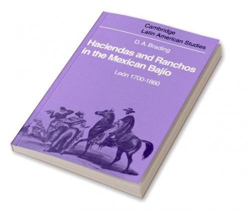 Haciendas and Ranchos in the Mexican Bajio