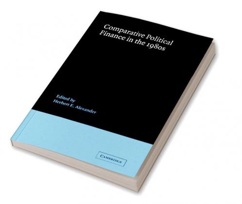 Comparative Political Finance in the 1980s