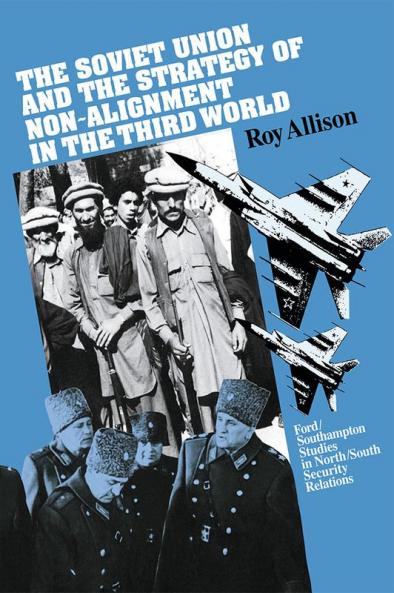 The Soviet Union and the Strategy of Non-Alignment in the Third World