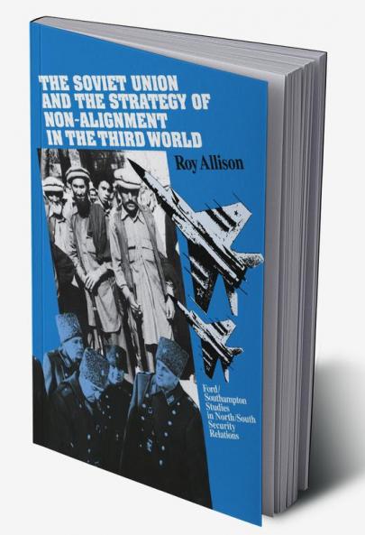 The Soviet Union and the Strategy of Non-Alignment in the Third World